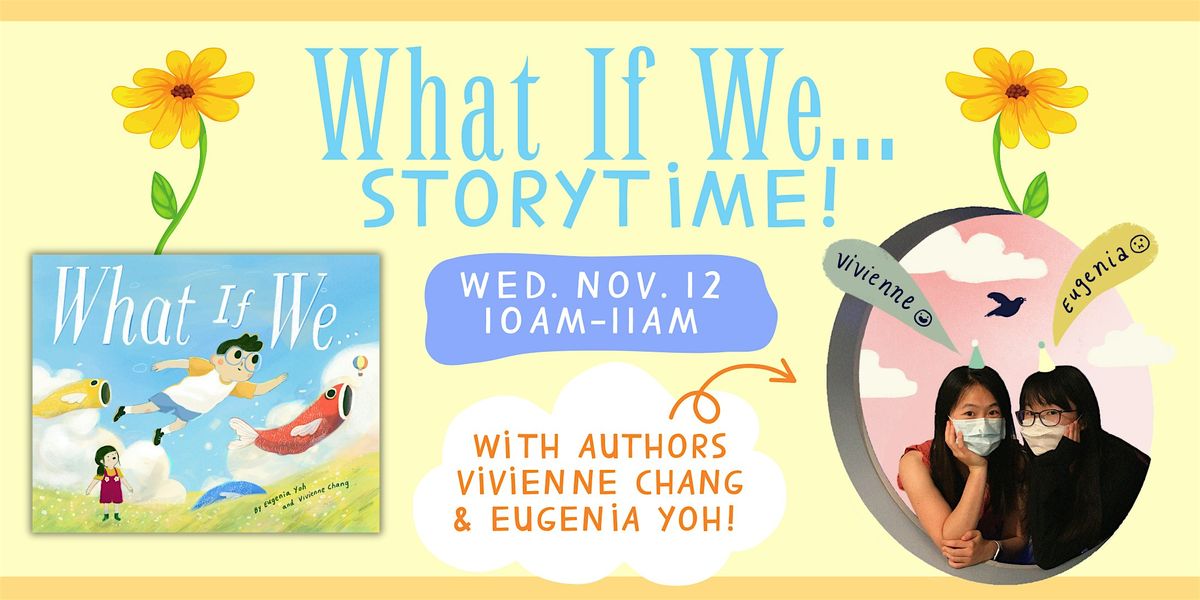 WHAT IF WE... Author Visit & Storytime with Eugenia Yoh & Vivienne Chang