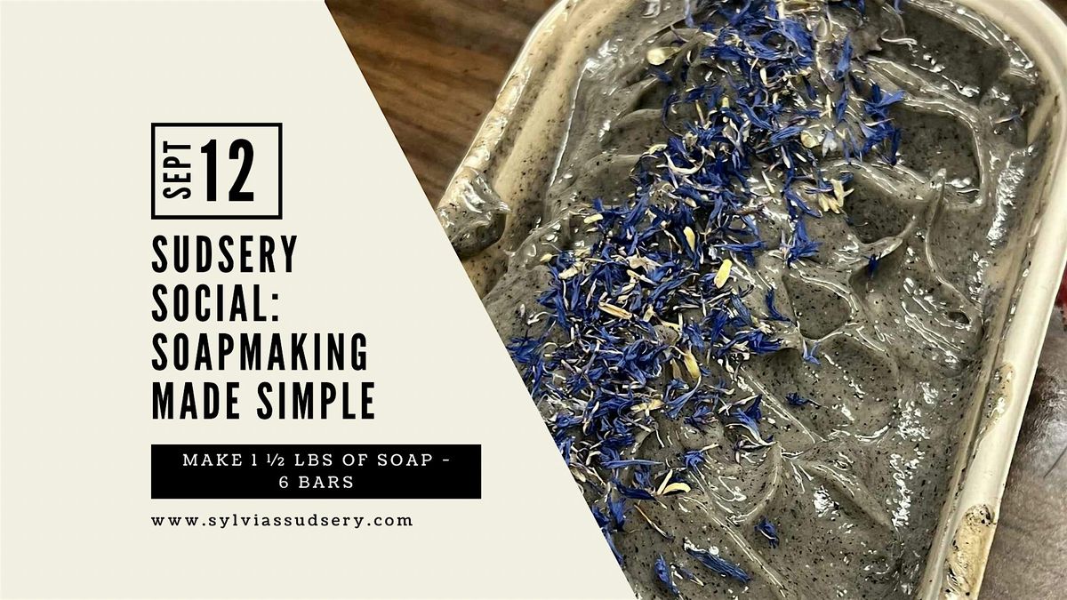 Sudsery Social: Soapmaking Made Simple \u2013 Sept 12, 7:00 pm