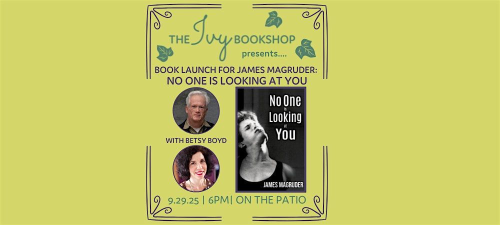 James Magruder Book Launch: NO ONE IS LOOKING AT YOU with Betsy Boyd