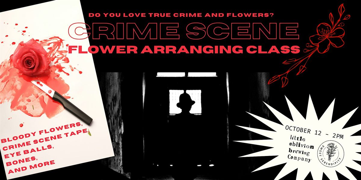 Crime Scene Flower Arranging Class