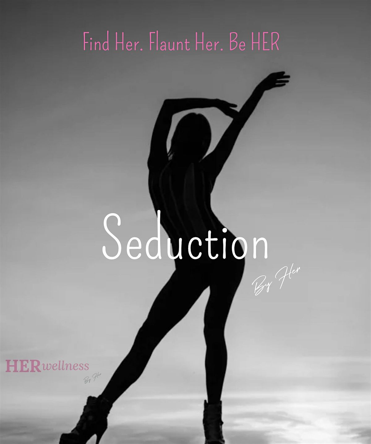 Seduction Series: Find Her. Flaunt Her. Be HER.