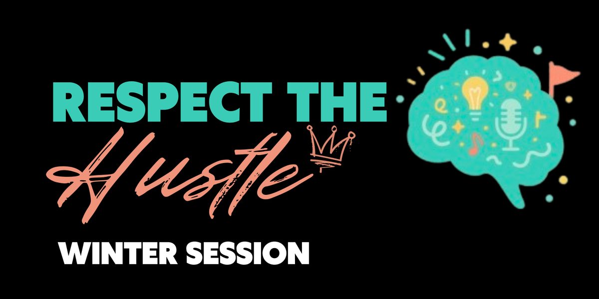 Respect The Hustle: Winter Session