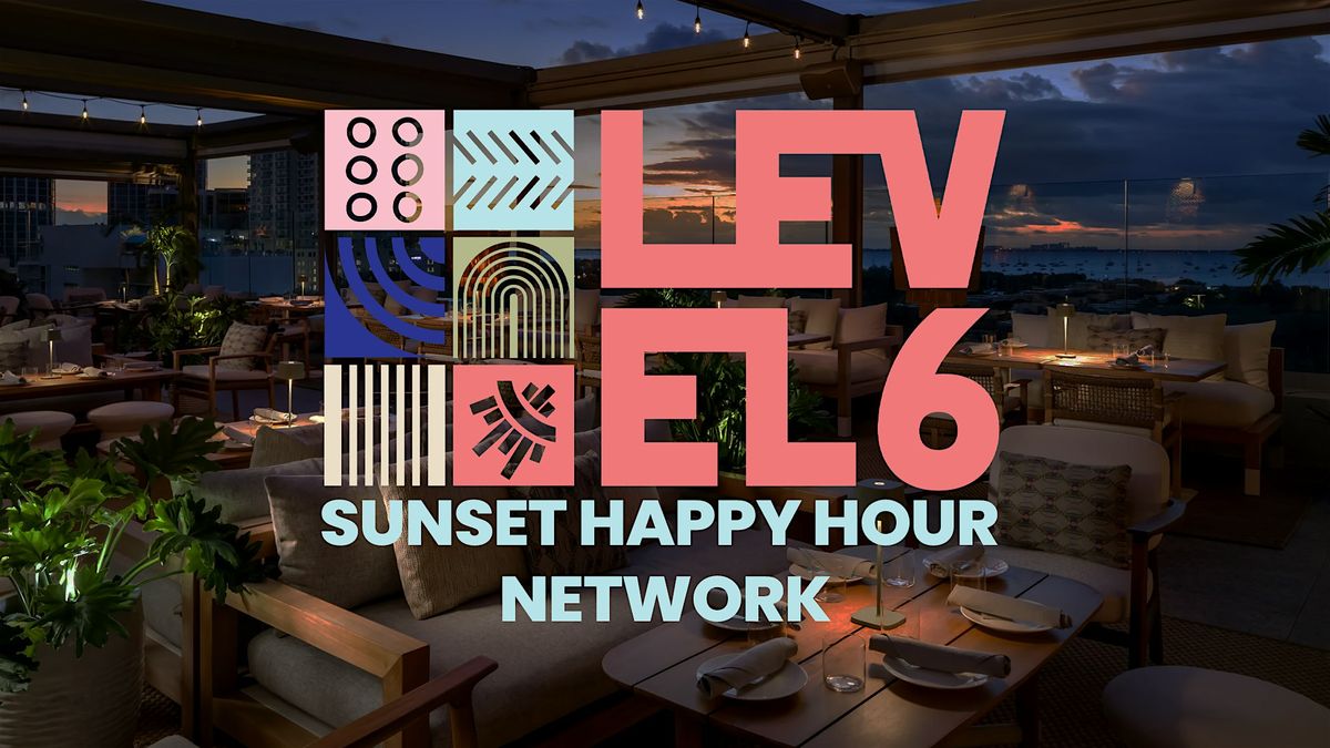 Sunset Happy Hour Network at Level 6 Rooftop (Friday)