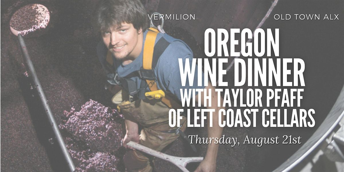 Oregon Wine Dinner with Taylor Pfaff of Left Coast Cellars