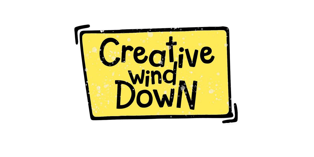 Creative Wind Down