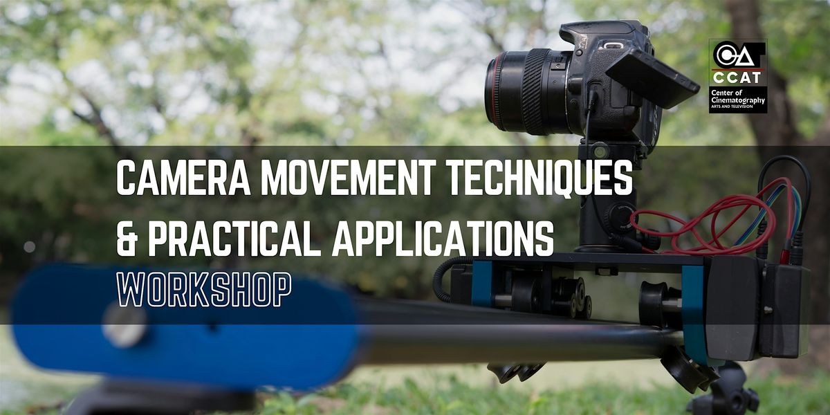 Camera Movement Techniques & Practical Applications Workshop.