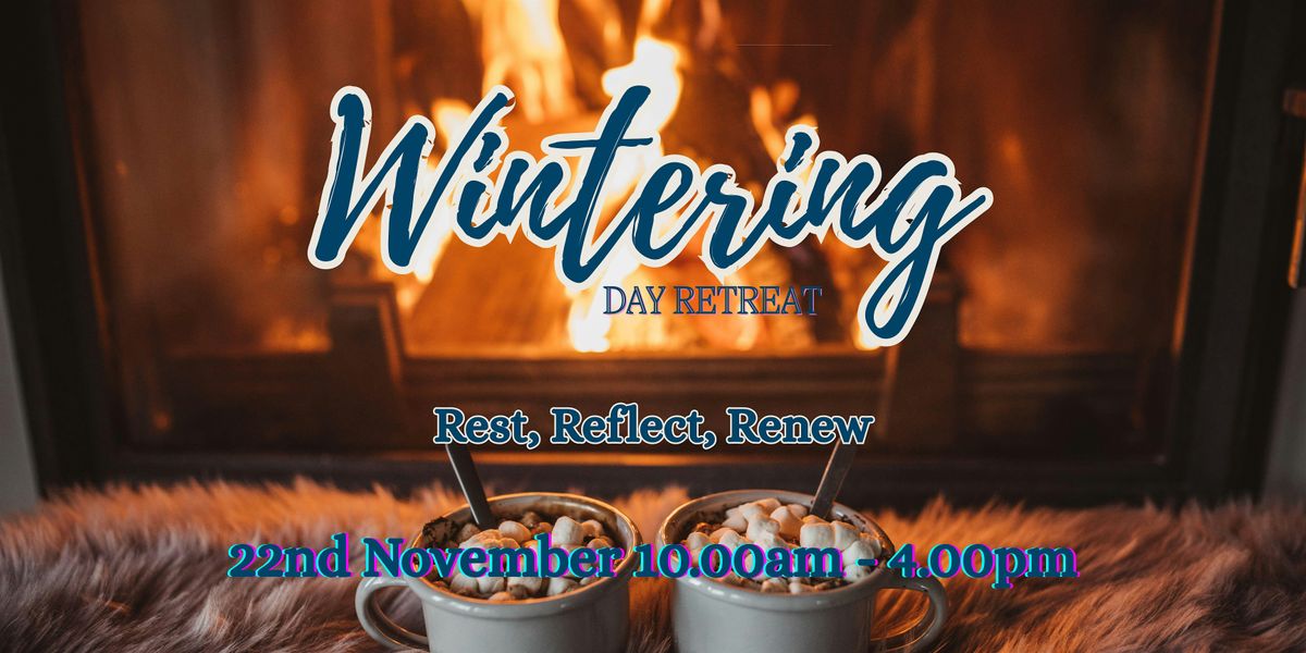 Wintering - a day of rest, reflection and renewal