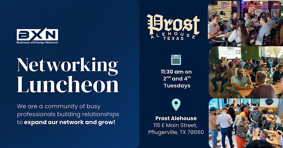BXN Pflugerville Networking Luncheon - Prost Alehouse Texas