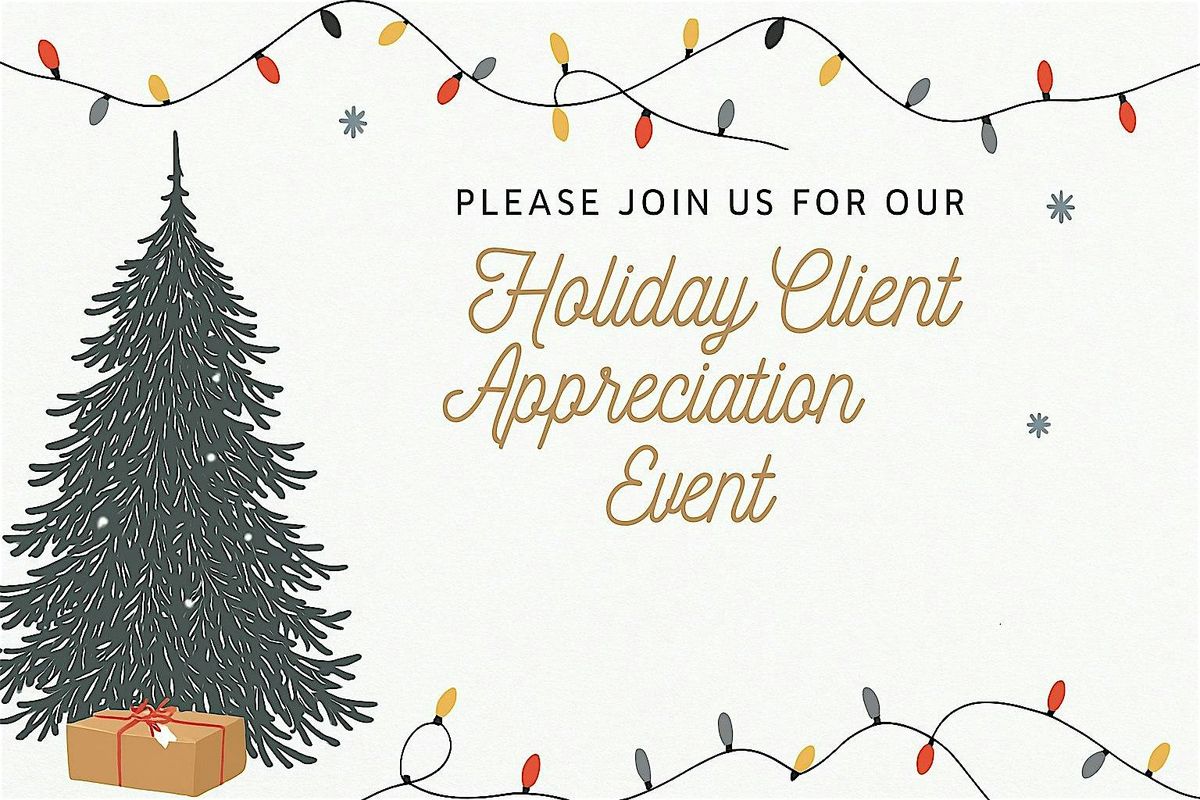Holiday Client Appreciation Event
