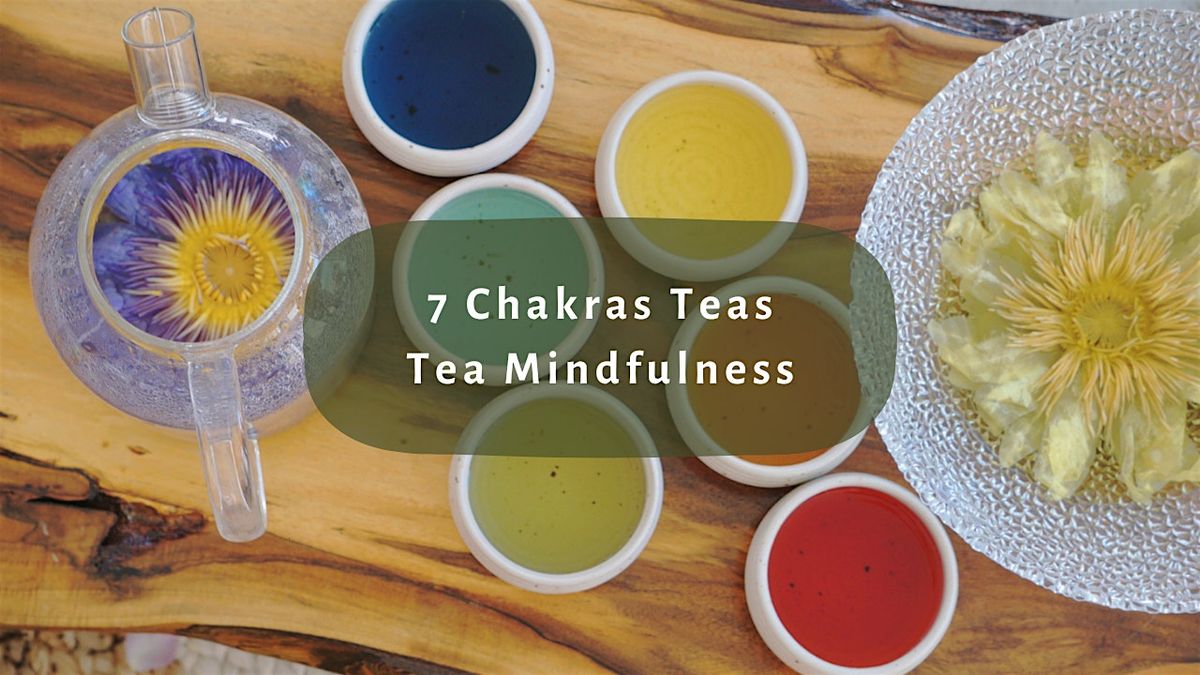 7 Chakras Teas Healing Journey | Tea Ceremony