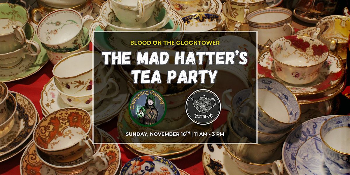 The Mad Hatter's Tea Party | A Blood On the Clocktower Special Event