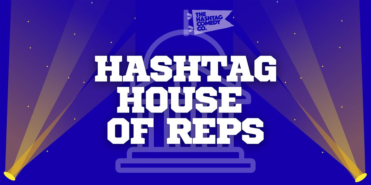 Hashtag House of Reps (Level 4 Grads+)