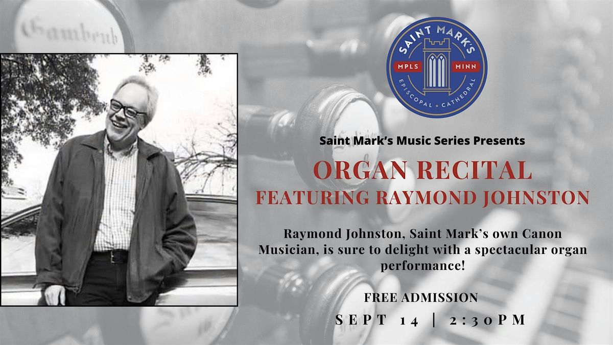 Music Series \u2013 Organ Recital featuring Raymond Johnston