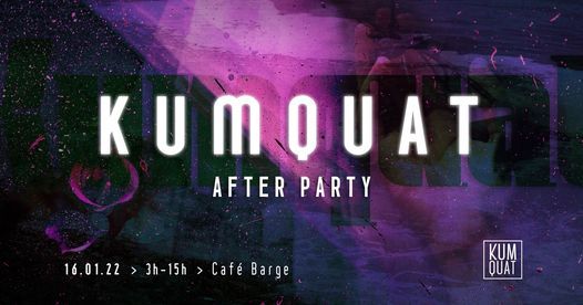 Kumquat | After Party @Caf\u00e9 Barge
