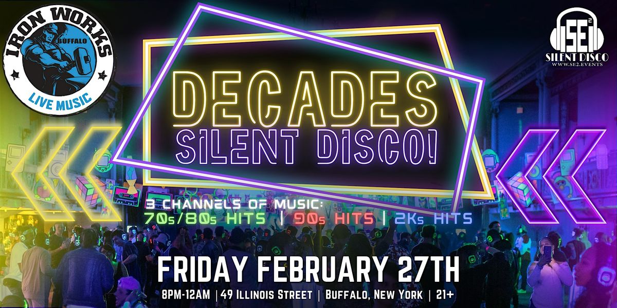 DECADES Silent Disco at Buffalo Iron Works! - 2\/27\/26