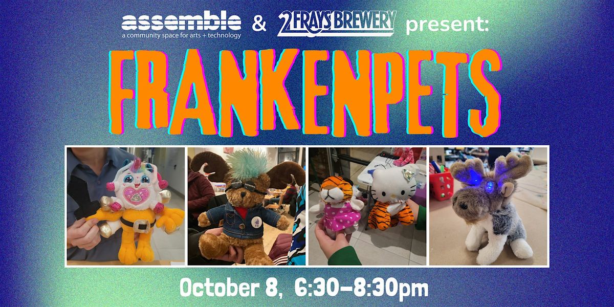 Assemble @ Two Frays Brewery: FRANKENPETS