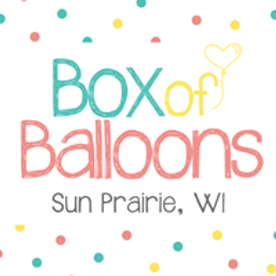 Box of Balloons, Inc.- Sun Prairie, WI