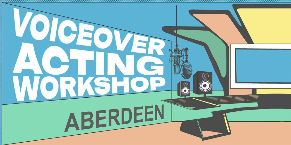 Voiceover Acting Workshop - Aberdeen