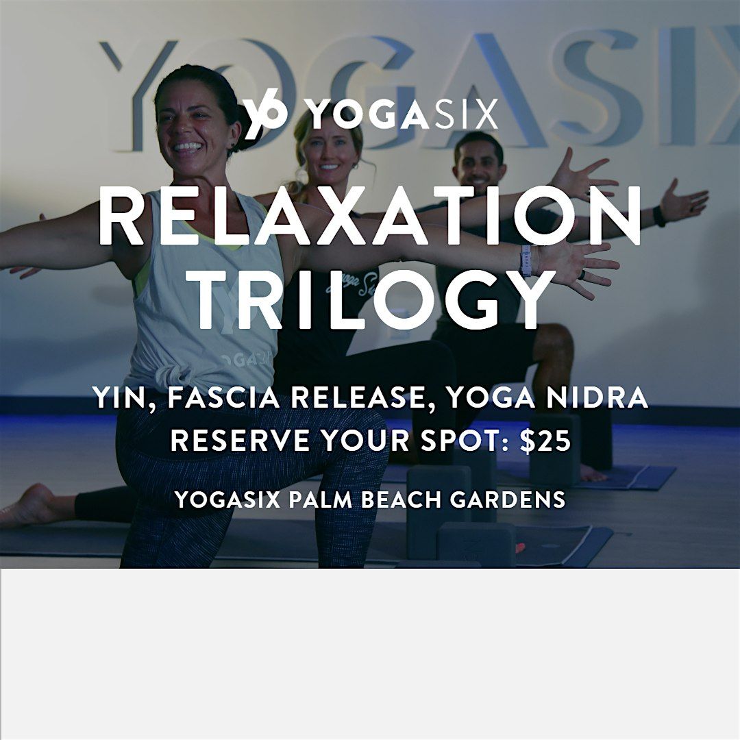 Relaxtion Trilogy at Yogasix Palm Beach Gardens