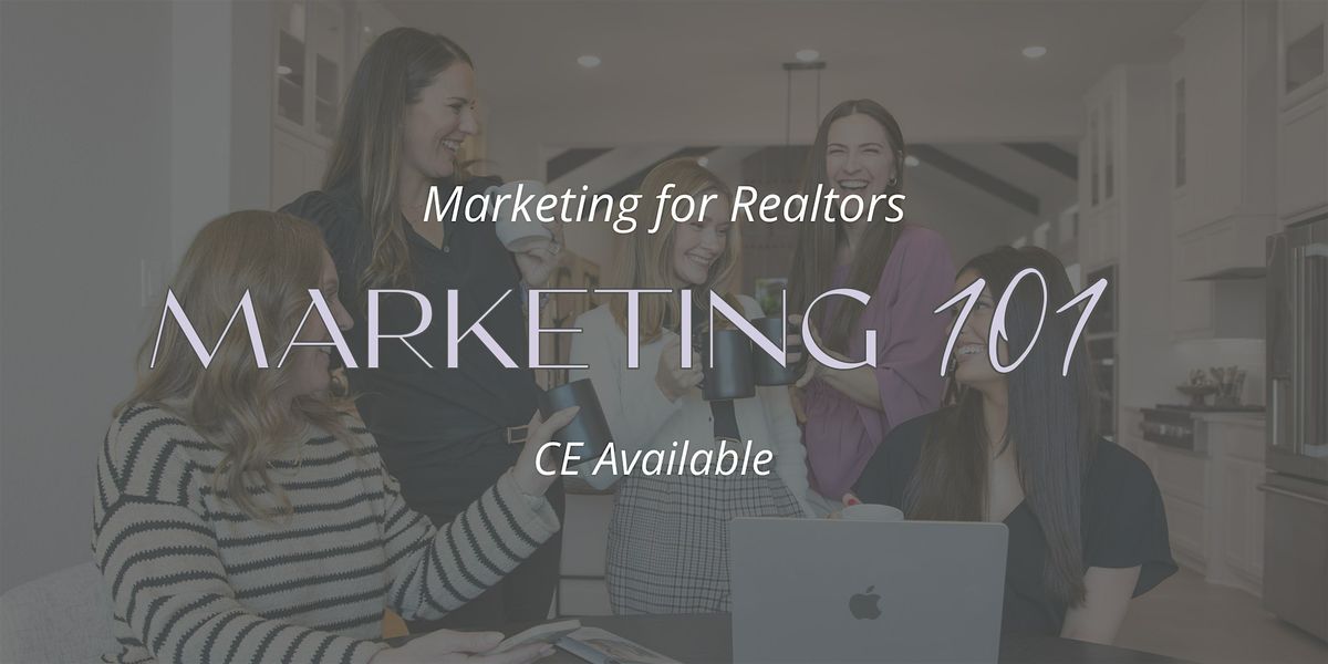 Marketing 101 for Realtors (Opt. 1 Hr CE)