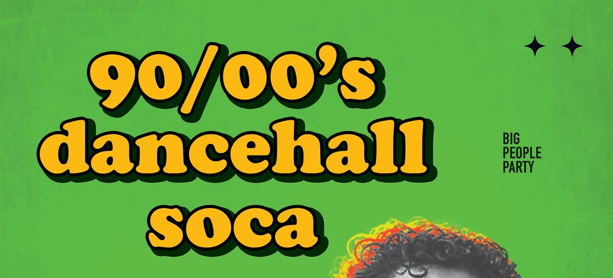 Big People Party: 90\u2019s\/00\u2019s Dancehall, Reggae, & Soca Bashment