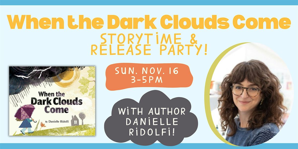 When the Dark Clouds Come Storytime & Release Party!