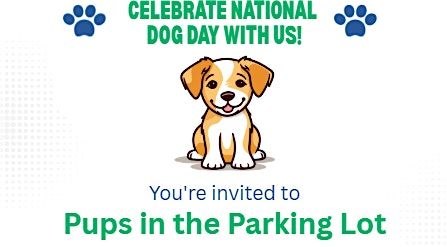 National Dog Day Celebration- PUPS IN THE PARKING LOT