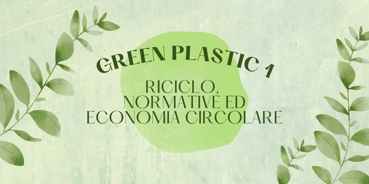 GREEN PLASTIC 1 : RICICLO, NORMATIVE ED ECONOMIA CIRCOLARE