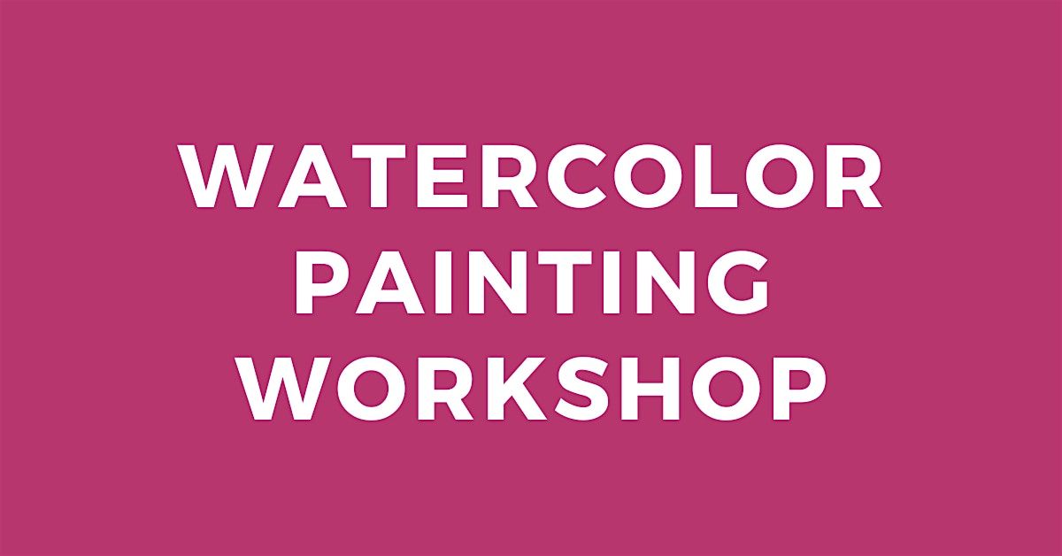 Watercolor Painting Workshop with Bonnie Williams