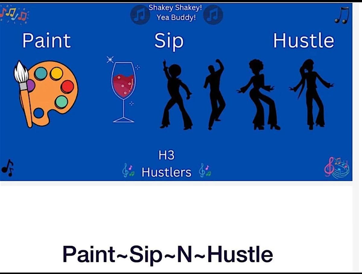 PAINT~SIP~N~HUSTLE