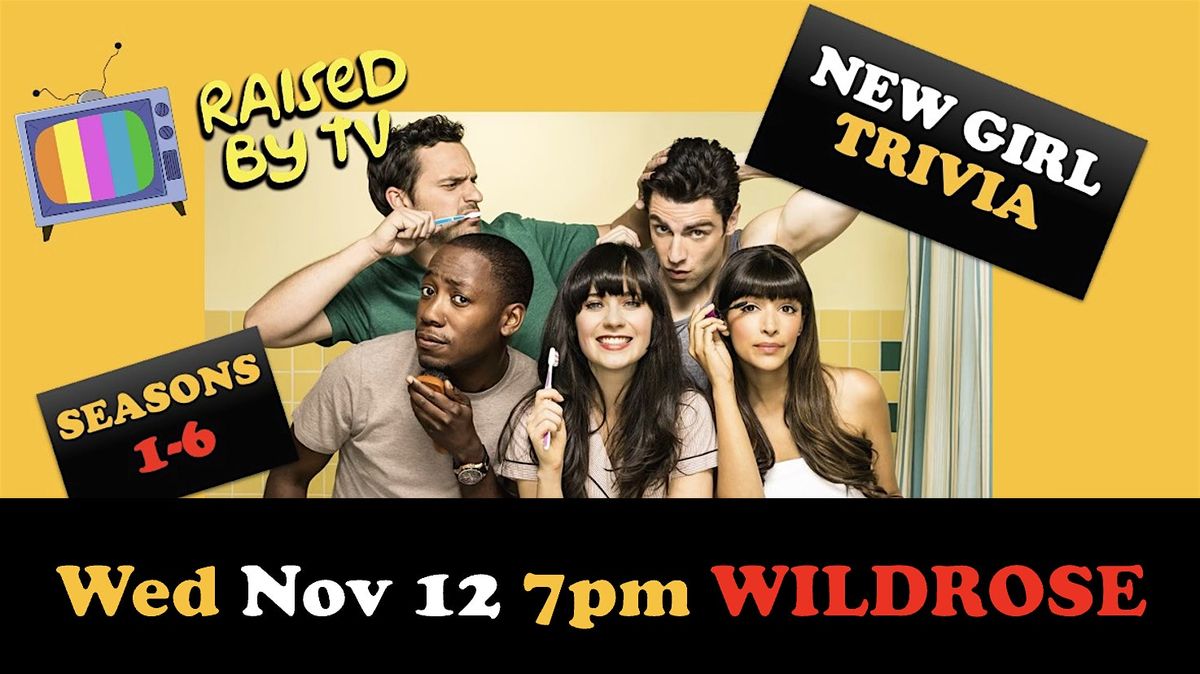 New Girl Trivia S:1-6 @ WILDROSE