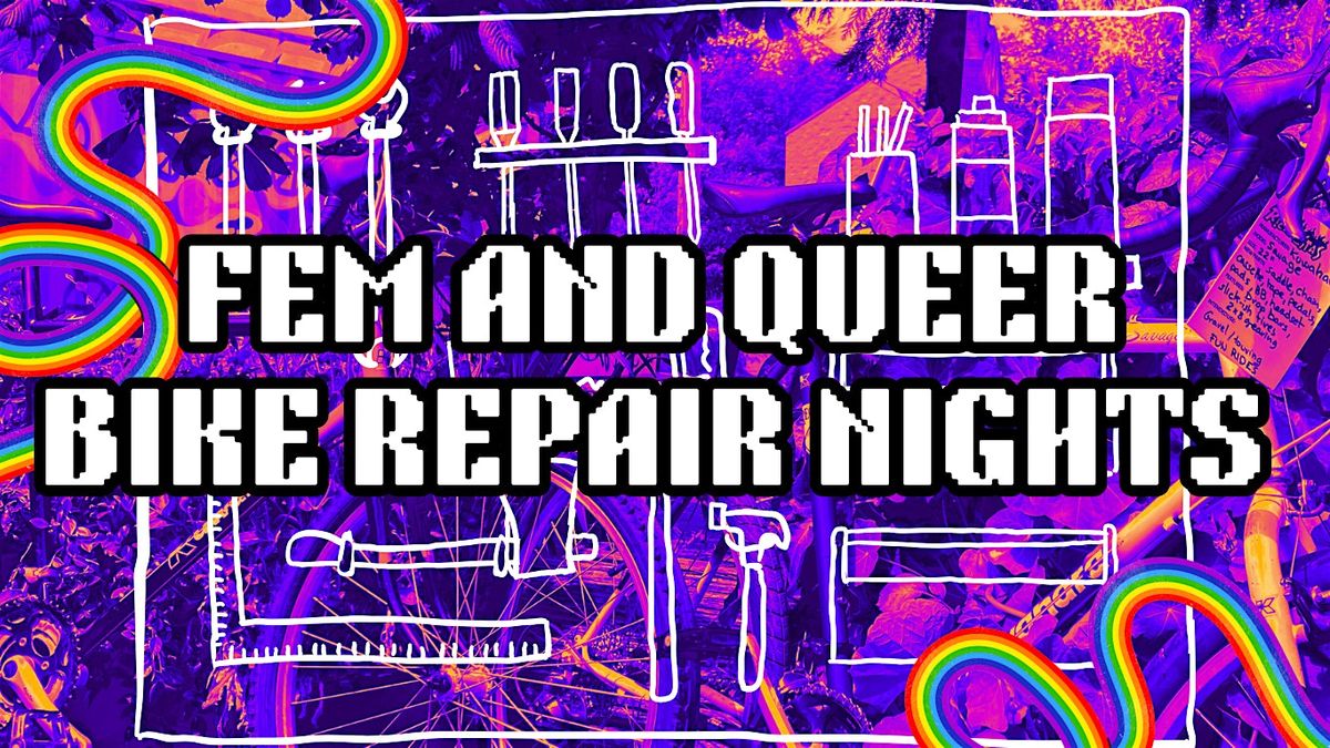 Fem and Queer Bike Repair Nights (Learn to fix your own bike)