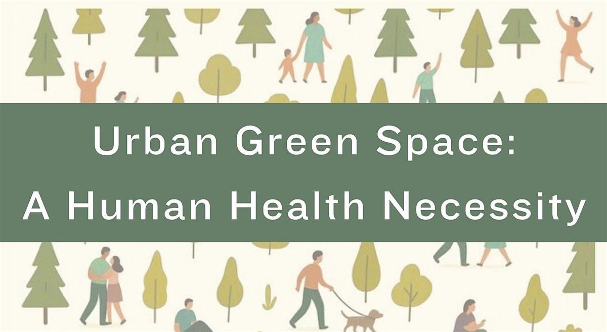 Urban Green Space: A Human Health Necessity
