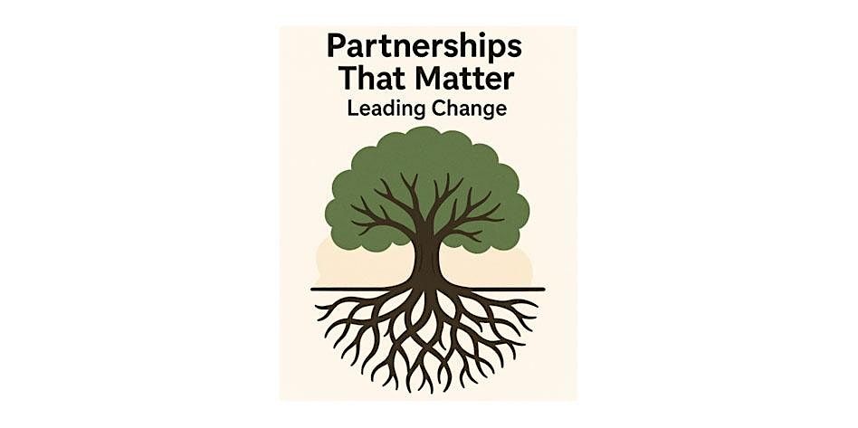 Partnerships That Matter: Leading Change
