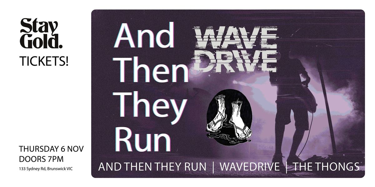 And Then They Run, Wave Drive, The Thongs