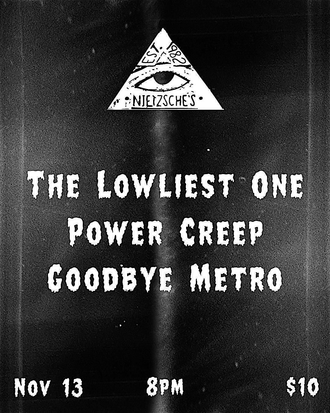 The Lowliest One, Power Creep, & Goodbye Metro @ Nietzsche's - 11.13.2025