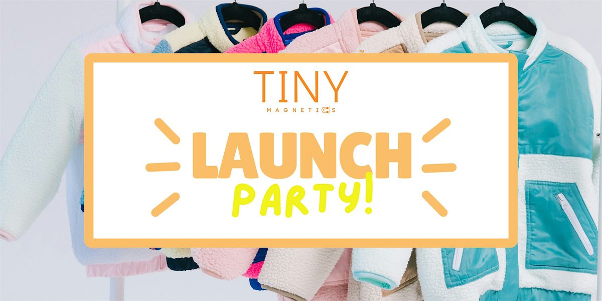 Tiny Magnetics Launch Party!