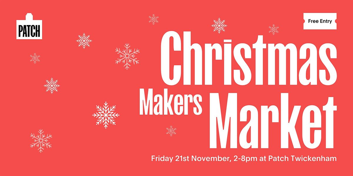 Annual Christmas Makers Market at Patch, Twickenham
