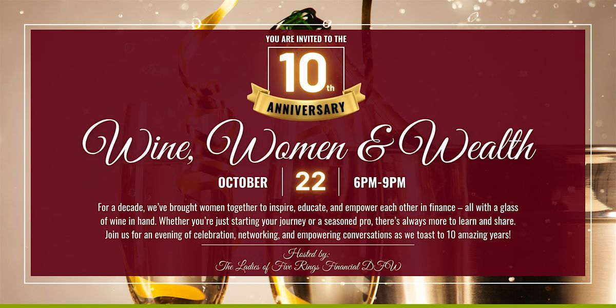 Wine, Women & Wealth DFW 10 Year Anniversary