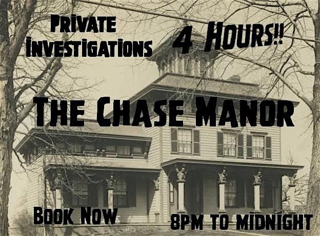 Private 4 Hour Investigation - The Chase Manor