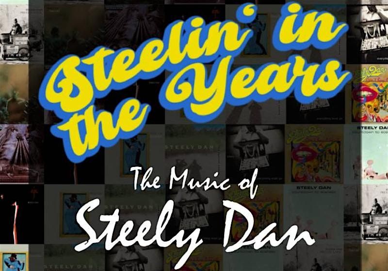 Steelin' In The Years - The Music of Steely Dan