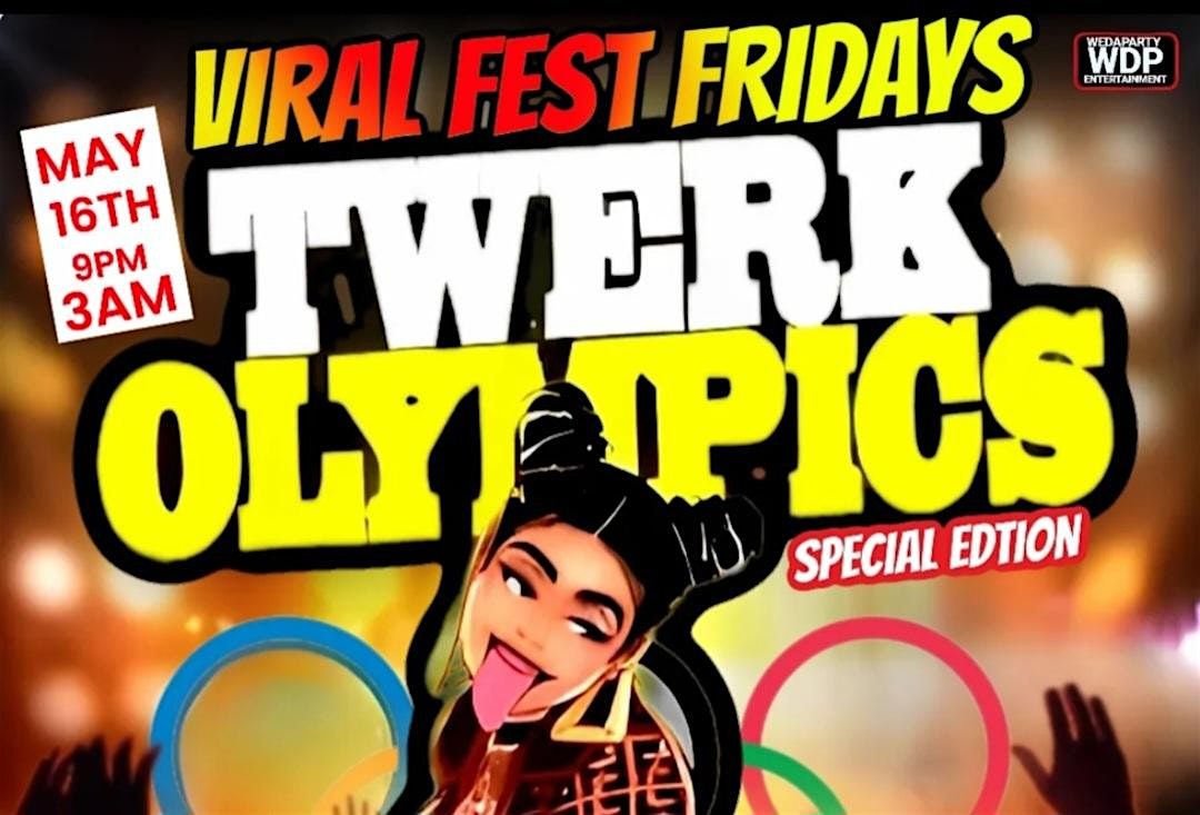 VIRAL FEST FRIDAYS TWERK OLYMPICS