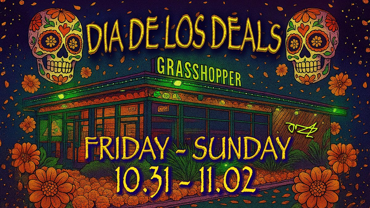 Dia De Los Deals at Grasshopper (Oct.31st-Nov.2nd)