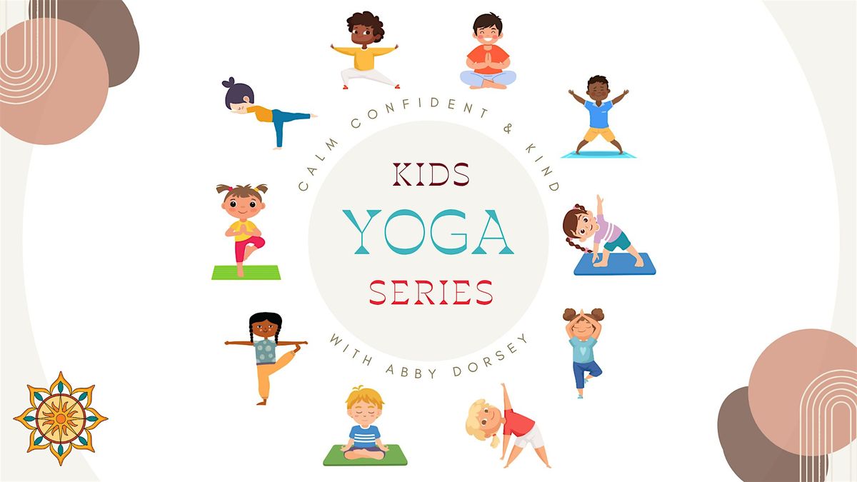 Kids Yoga Series: Calm, Confident, and Kind with Abby Dorsey