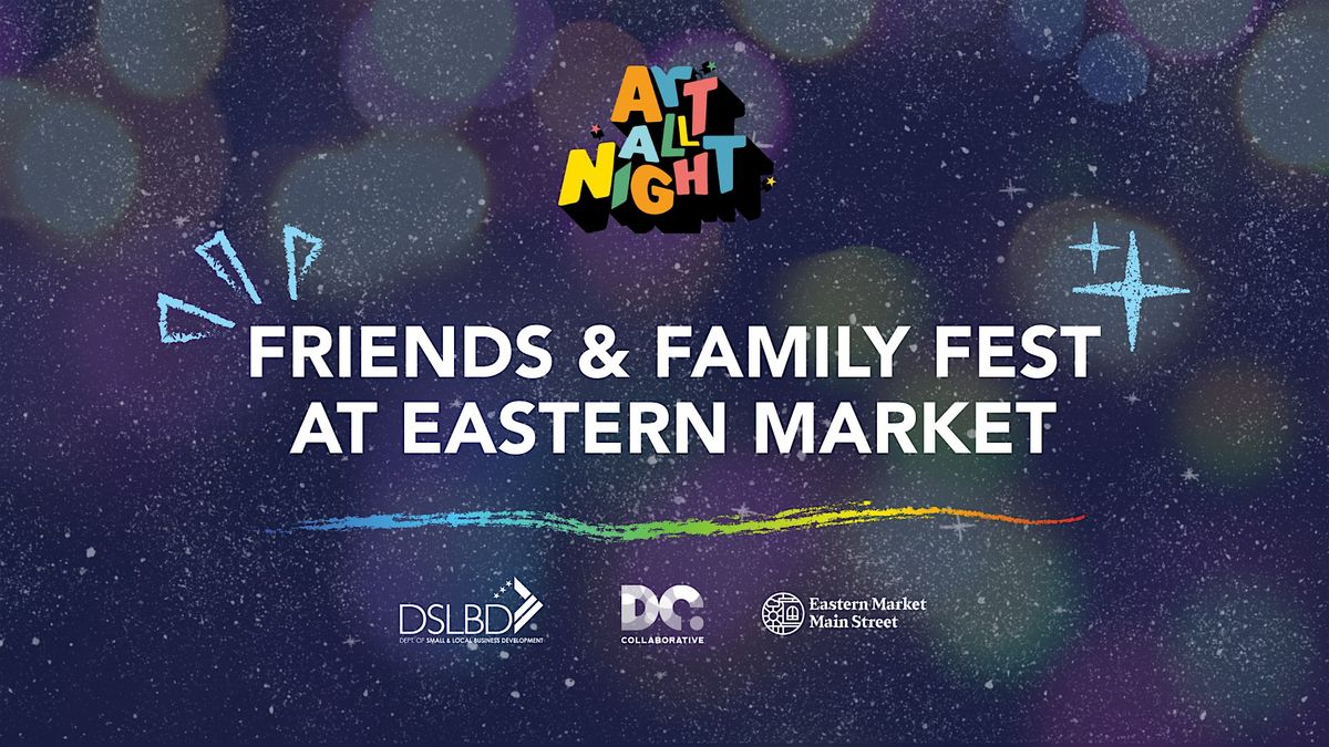 Art All Night: Friends and Family Fest