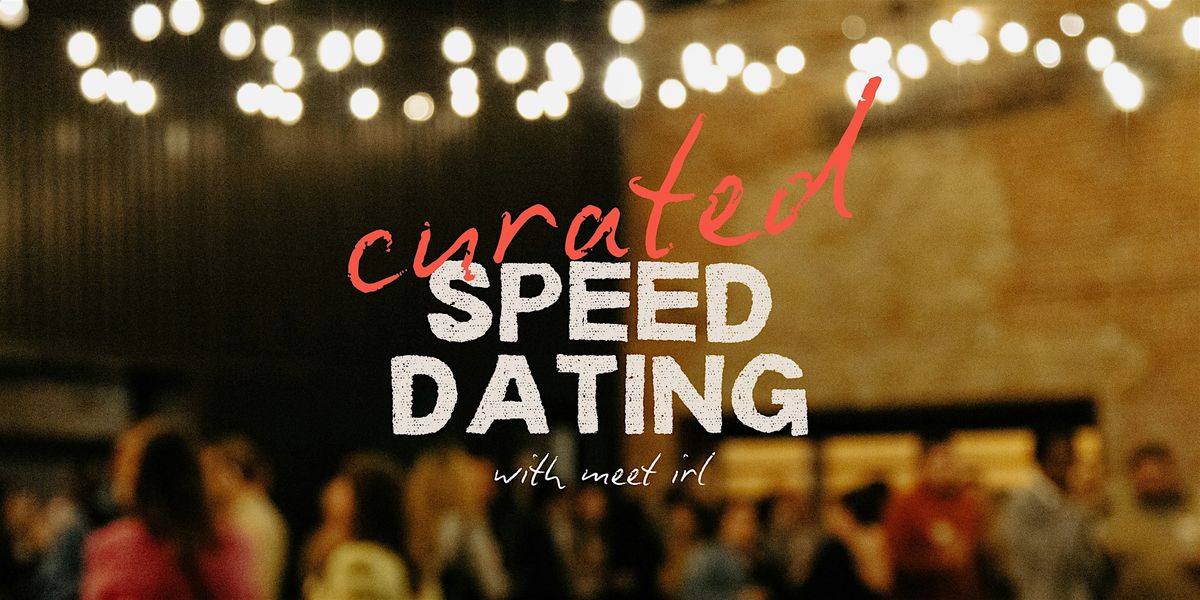 Meet IRL | Curated Speed Dating | Ages 32-42 | Women's tix sold out!