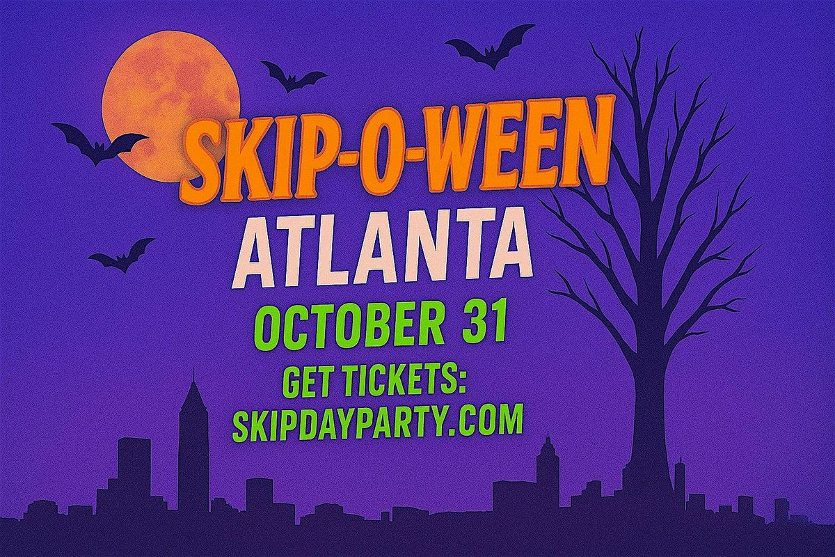 SKIP DAY (ATLANTA) : SKIP-O-WEEN! 10.31.25