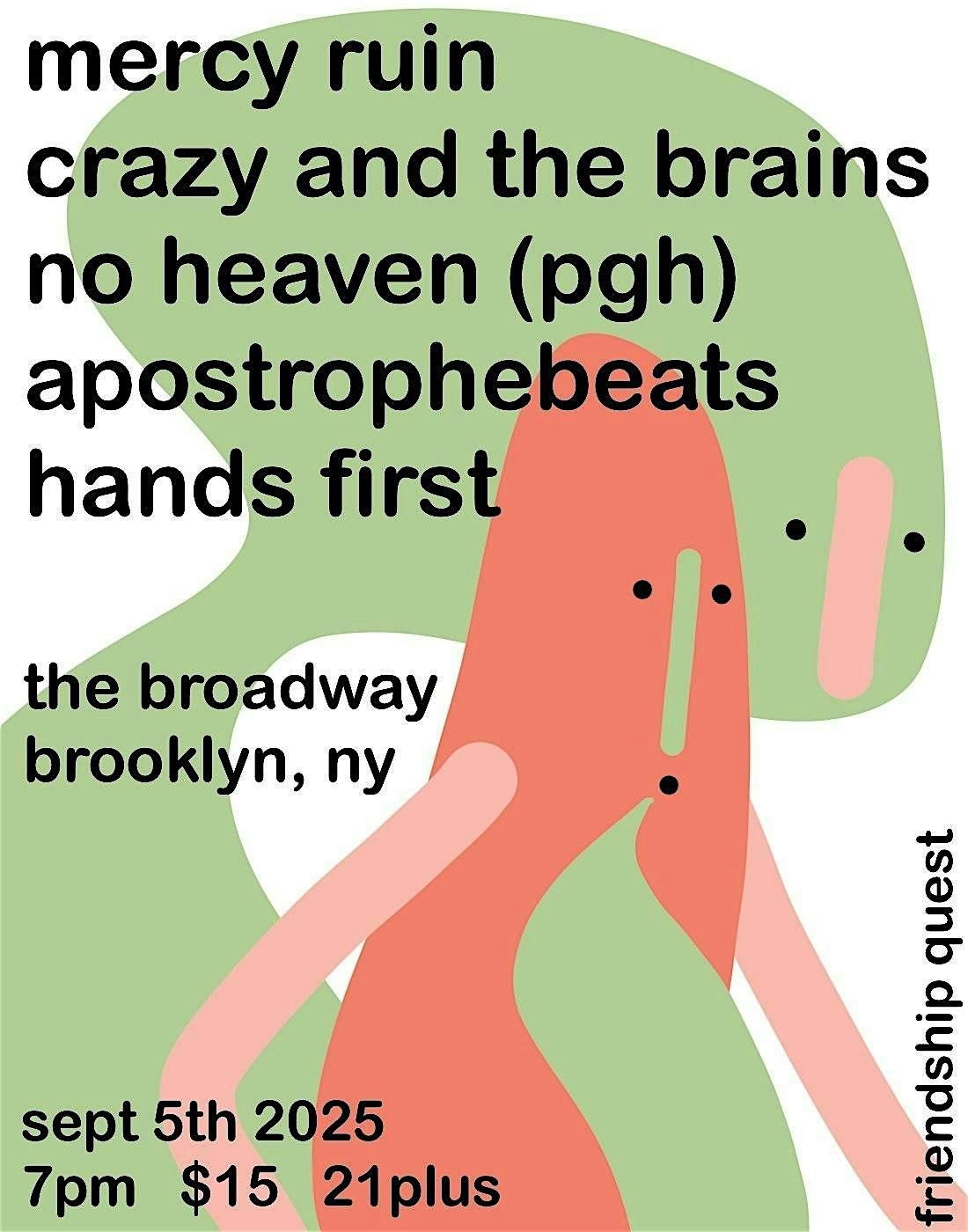 Mercy Ruin, Crazy and the Brains, No Heaven, Apostrophebeats + Hands First
