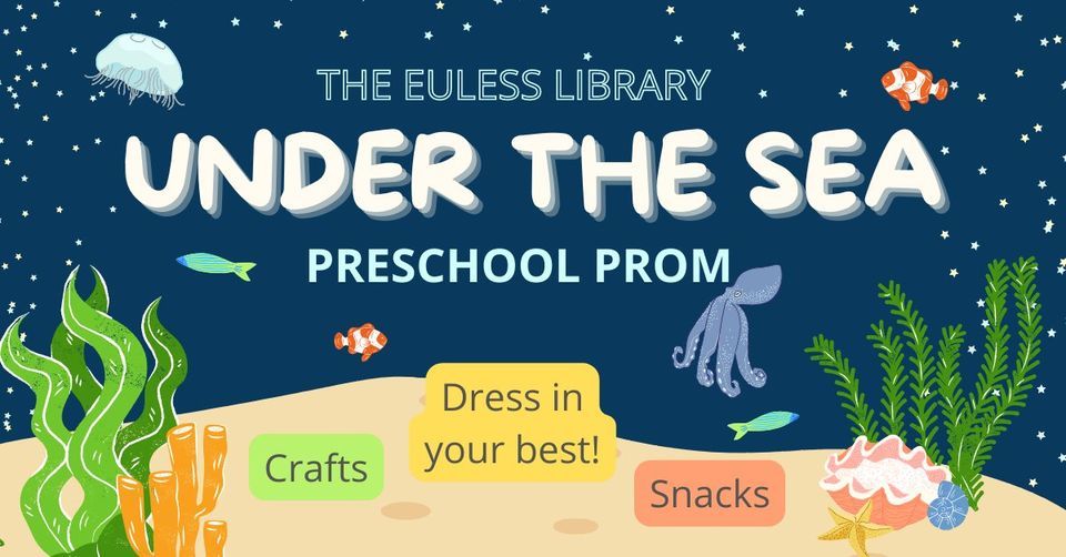 Under the Sea Preschool Prom Euless Library April 28, 2023