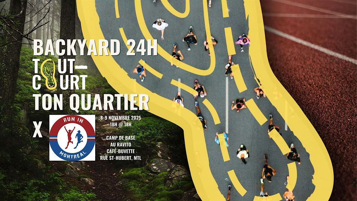 Backyard 24h TOUT-COURT ton quartier x Run in Montreal